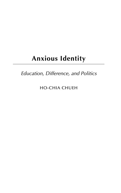Anxious Identity: Education, Difference and Politics (Critical Studies in Education and Culture)