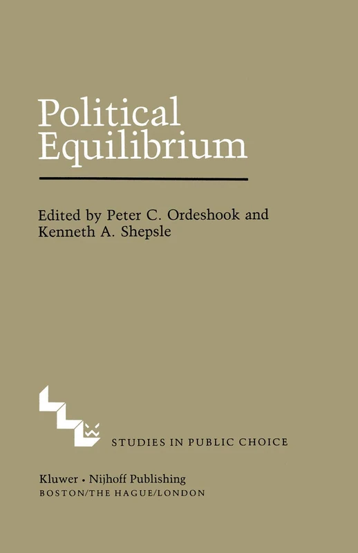 Political Equilibrium: A Delicate Balance: 4 (Studies in Public Choice, 4)