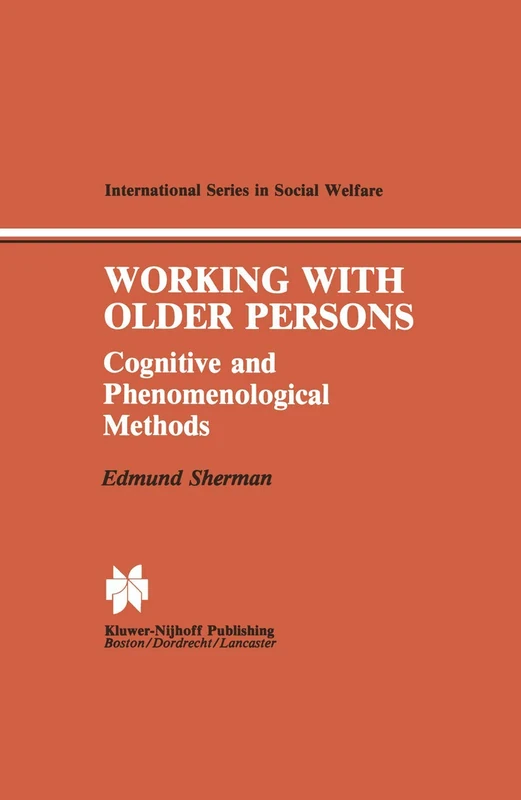 Working with Older Persons: Cognitive and Phenomenological Methods: 6 (International Series in Social Welfare, 6) - Image 1