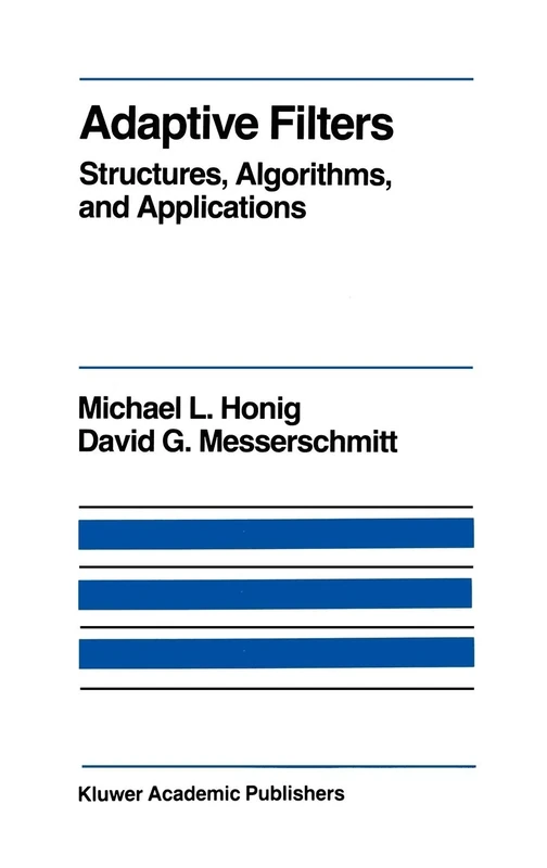 Adaptive Filters: Structures, Algorithms and Applications: 1 (The Springer International Series in Engineering and Computer Science, 1)