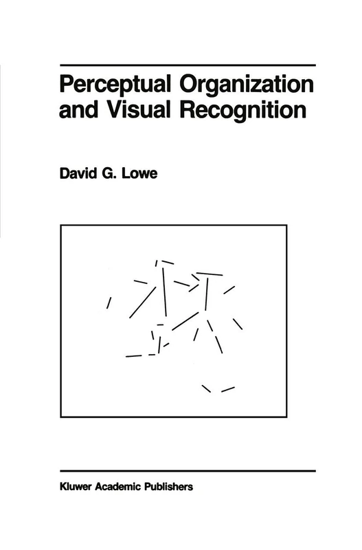 Perceptual Organization and Visual Recognition: 5 (The Springer International Series in Engineering and Computer Science, 5)