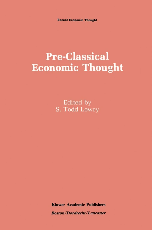 Pre-Classical Economic Thought: From the Greeks to the Scottish Enlightenment: 10 (Recent Economic Thought, 10)