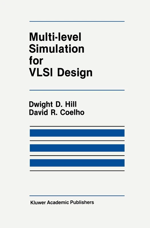 Multi-Level Simulation for VLSI Design: 18 (The Springer International Series in Engineering and Computer Science, 18)