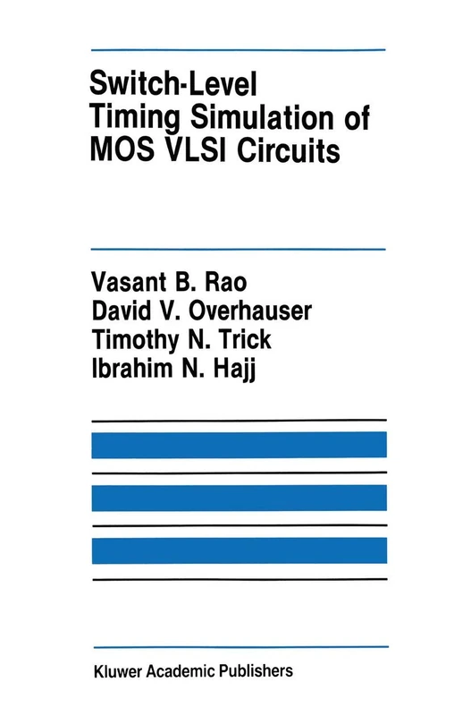 Switch-Level Timing Simulation of MOS VLSI Circuits: 66 (The Springer International Series in Engineering and Computer Science, 66)
