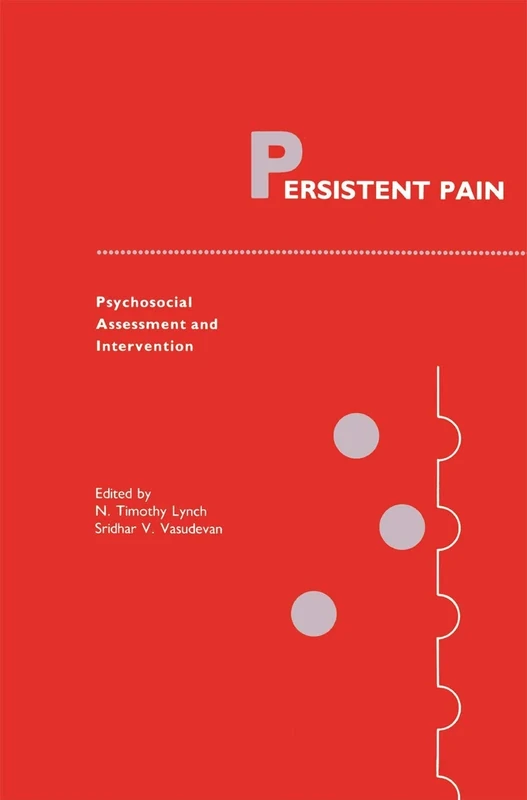 Persistent Pain: Psychosocial Assessment and Intervention: 2 (Current Management of Pain, 2)