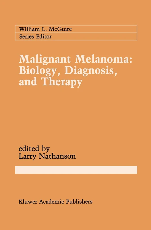 Malignant Melanoma: Biology, Diagnosis, and Therapy: 43 (Cancer Treatment and Research, 43)