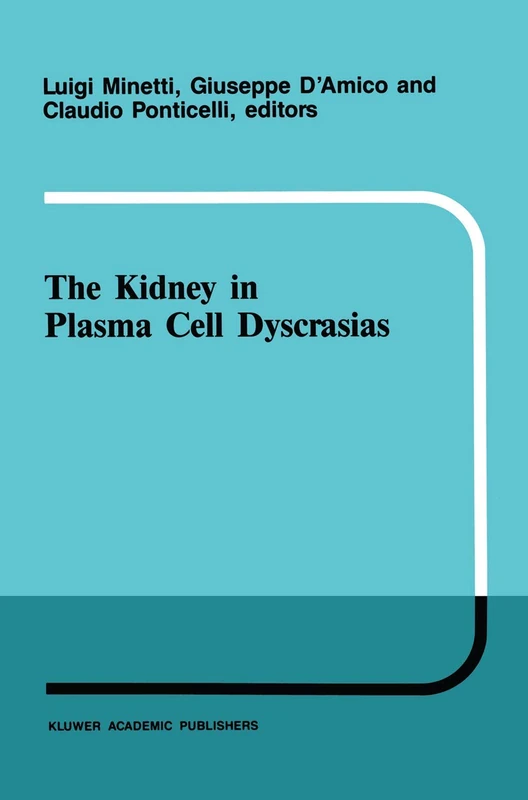 The kidney in plasma cell dyscrasias: 22 (Developments in Nephrology, 22)