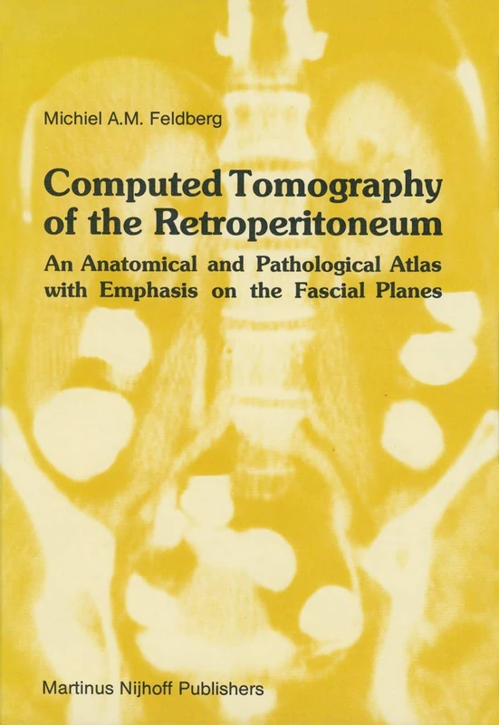 Computed Tomography of the Retroperitoneum: An Anatomical and Pathological Atlas with Emphasis on the Fascial Planes: 8 (Series in Radiology, 8)