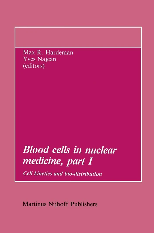 Blood cells in nuclear medicine, part I: Cell kinetics and bio-distribution: 6 (Developments in Nuclear Medicine, 6)