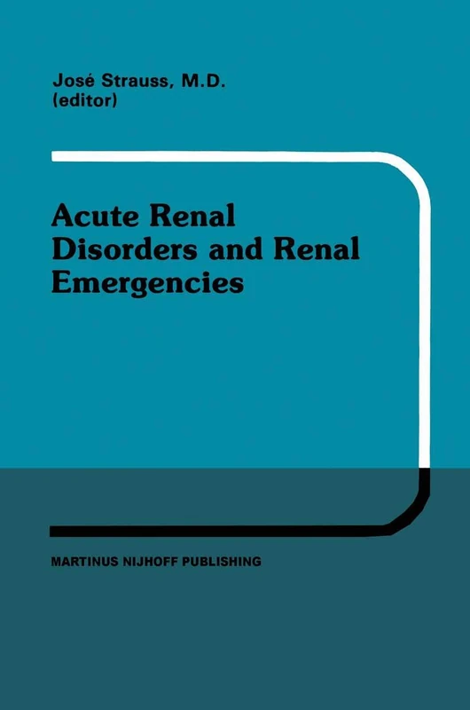 Acute Renal Disorders and Renal Emergencies: Proceedings of Pediatric Nephrology Seminar X held at Bal Harbour, Florida, January 30 – February 3, 1983: 7 (Developments in Nephrology, 7)
