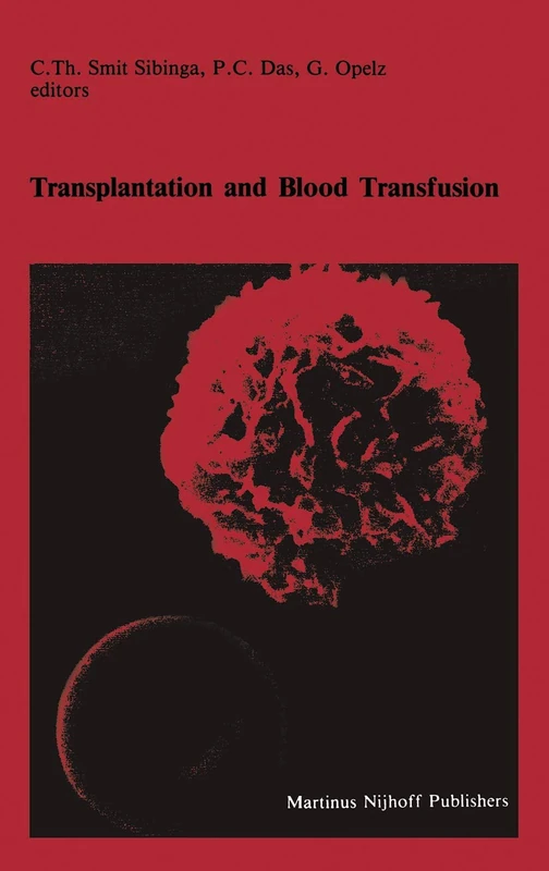 Transplantation and Blood Transfusion: Proceedings of the Eighth Annual Symposium on Blood Transfusion, Groningen 1983, organized by the Red Cross ... in Hematology and Immunology, 10)