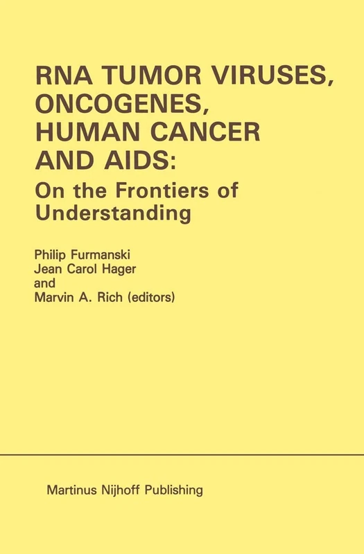 RNA Tumor Viruses, Oncogenes, Human Cancer and AIDS: On the Frontiers of Understanding: Proceedings of the International Conference on RNA Tumor ... 1984: 28 (Developments in Oncology, 28)