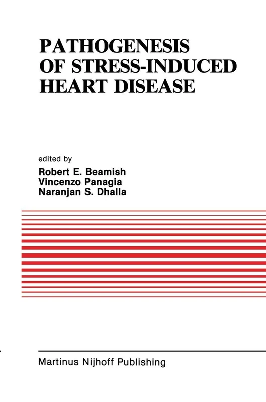Pathogenesis of Stress-Induced Heart Disease: Proceedings of the International Symposium on Stress and Heart Disease, June 26–29, 1984, Winnipeg, ... (Developments in Cardiovascular Medicine, 46)