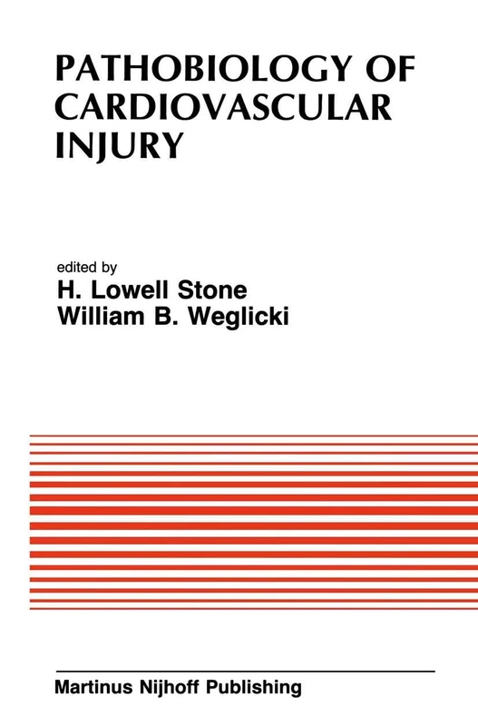 Pathobiology of Cardiovascular Injury: From the proceedings of the Meeting of the American Section of the International Society for Heart Research ... (Developments in Cardiovascular Medicine, 49)