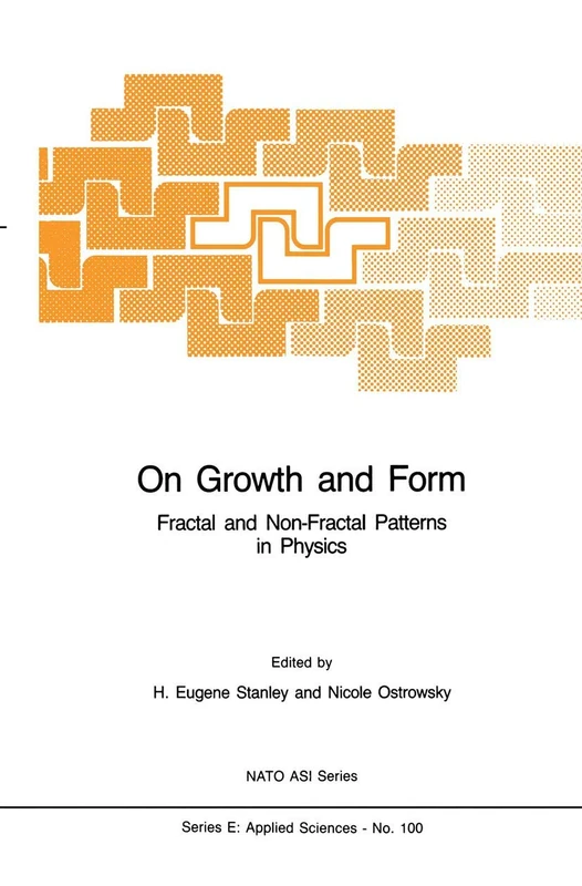 On Growth and Form: Fractal and Non-Fractal Patterns in Physics: 100 (NATO Science Series E:, 100)