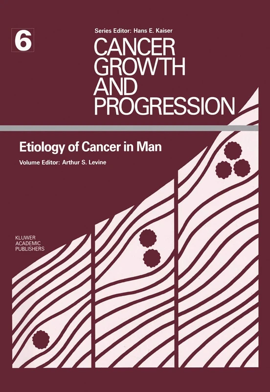 Etiology of Cancer in Man: 6 (Cancer Growth and Progression, 6)