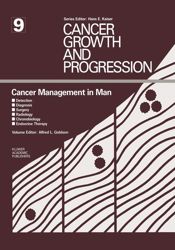 Cancer Management in Man: Detection, Diagnosis, Surgery, Radiology, Chronobiology, Endocrine Therapy: 9 (Cancer Growth and Progression, 9)