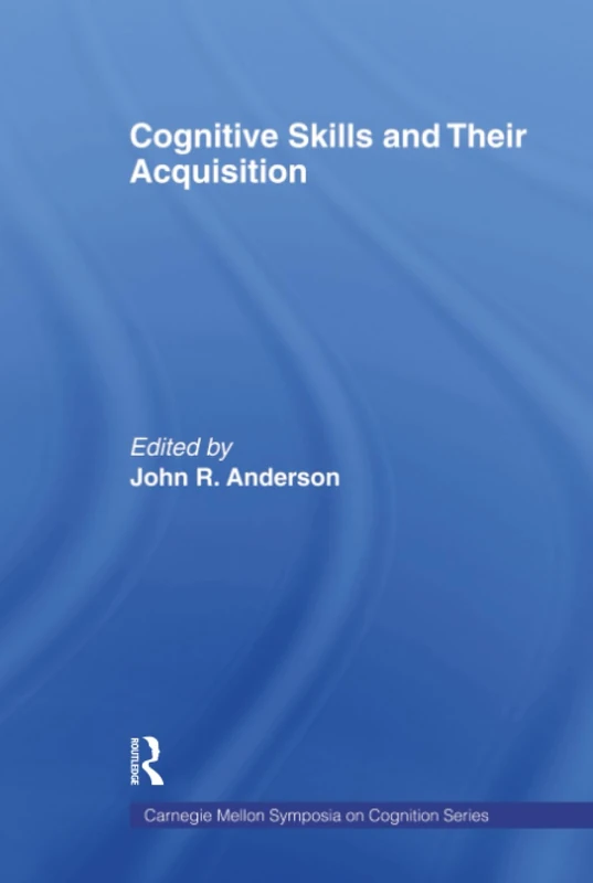Cognitive Skills and Their Acquisition (Carnegie Mellon Symposia on Cognition Series)