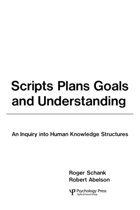 Scripts, Plans, Goals, and Understanding: An Inquiry Into Human Knowledge Structures (Artificial Intelligence Series)