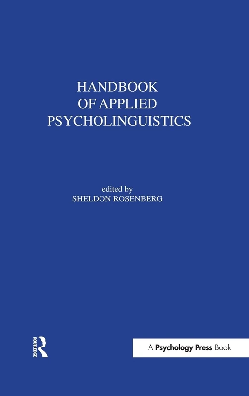 Handbook of Applied Psycholinguistics: Major Thrusts of Research and Theory