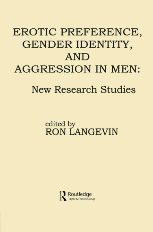 Erotic Preference, Gender Identity, and Aggression in Men: New Research Studies