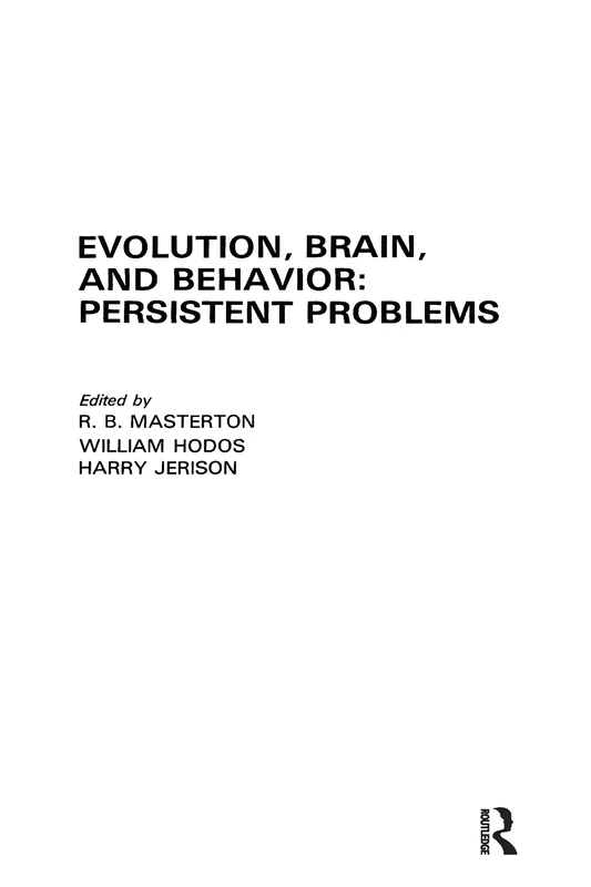 Evolution, Brain, and Behavior: Persistent Problems