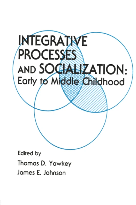 Integrative Processes and Socialization: Early To Middle Childhood (Child Psychology)