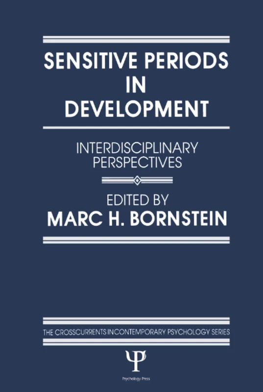 Sensitive Periods in Development: interdisciplinary Perspectives (Crosscurrents in Contemporary Psychology Series)