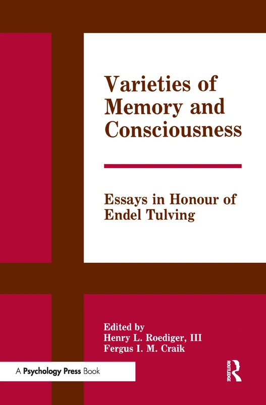 Varieties of Memory and Consciousness: Essays in Honour of Endel Tulving