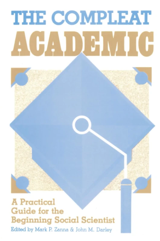 The Compleat Academic: A Practical Guide for the Beginning Social Scientist