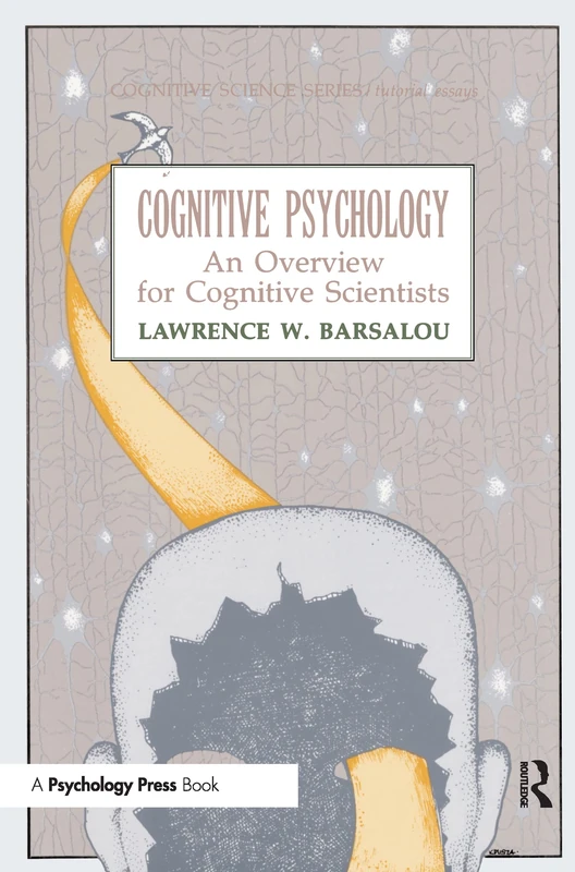 Cognitive Psychology: An Overview for Cognitive Scientists (Tutorial Essays in Cognitive Science Series)
