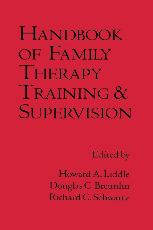 Handbook of Family Therapy Training and Supervision (The Guilford Family Therapy)