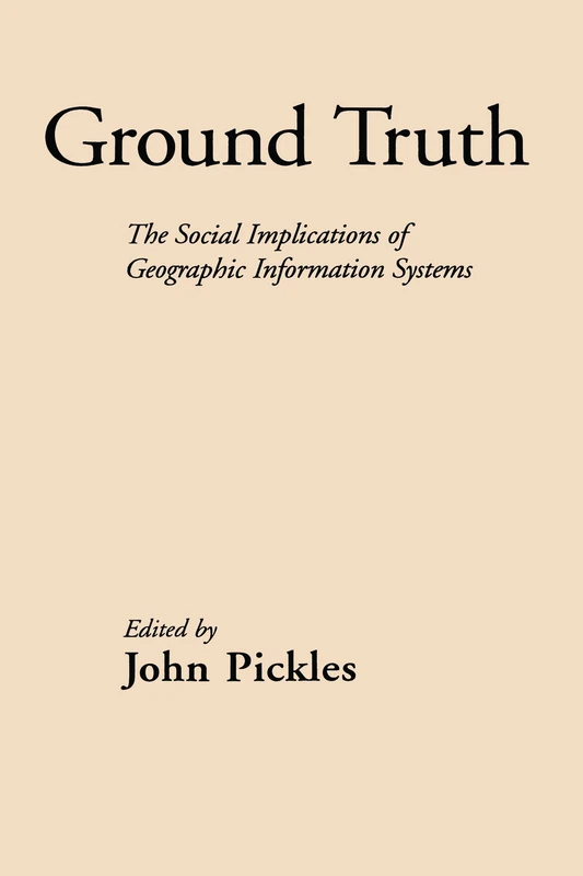 Ground Truth: The Social Implications of Geographic Information Systems (Mappings: Society/Theory/Space) - Image 1