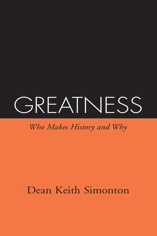 Greatness: Who Makes History and Why - The Guilford Press Book