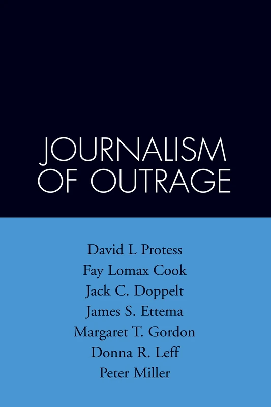 The Journalism of Outrage: Investigative Reporting and Agenda Building in America (The Guilford Communication Series) - Image 1