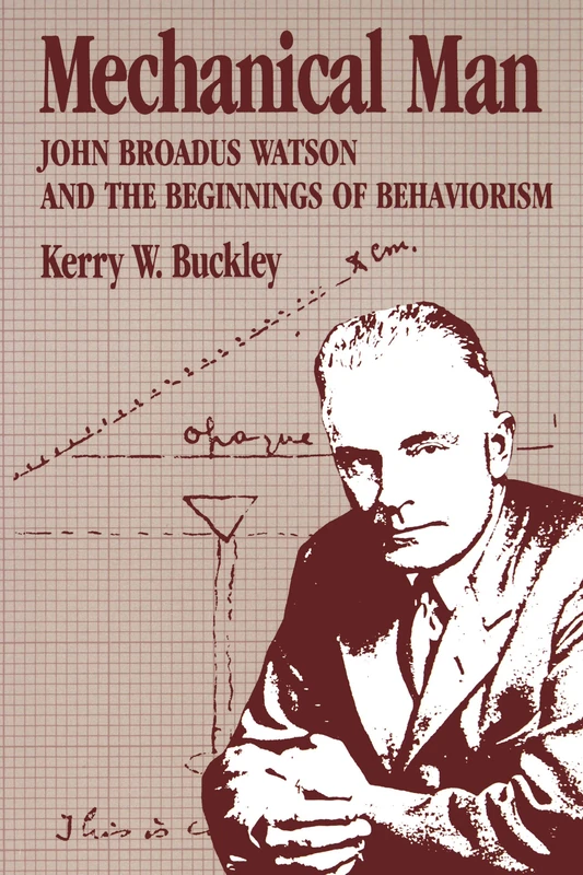 Mechanical Man: John B. Watson and the Beginnings of Behaviorism - Image 1