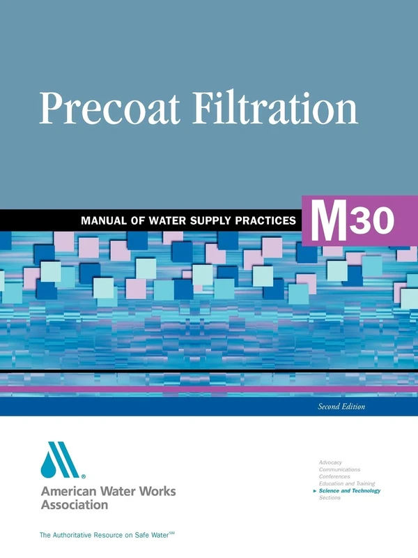M30 Precoat Filtration, Second Edition (Manual of Water Supply Practices): Awwa Manual of Practice: 30