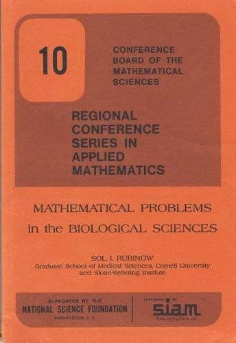 Mathematical Problems in the Biological Sciences: 10 (CBMS-NSF Regional Conference Series in Applied Mathematics, Series Number 10)