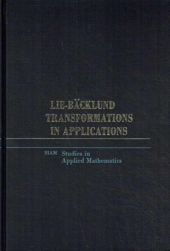 Lie-Backlund Transformations in Applications: 1 (Studies in Applied and Numerical Mathematics, Series Number 1)