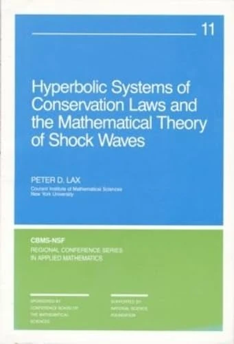 Hyperbolic Systems of Conservation Laws and the Mathematical Theory of Shock Waves: 11 (CBMS-NSF Regional Conference Series in Applied Mathematics, Series Number 11)