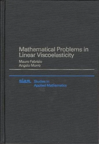 Mathematical Problems in Linear Viscoelasticity: Series Number 12 (Studies in Applied and Numerical Mathematics, Series Number 12) - Image 1