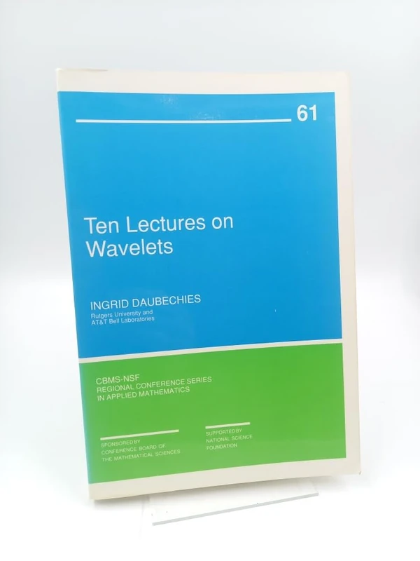 Ten Lectures on Wavelets: Series Number 61 (CBMS-NSF Regional Conference Series in Applied Mathematics, Series Number 61)