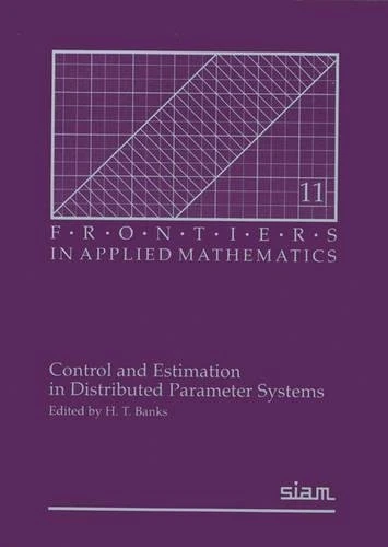 Control and Estimation in Distributed Parameter Systems: 11 (Frontiers in Applied Mathematics, Series Number 11)
