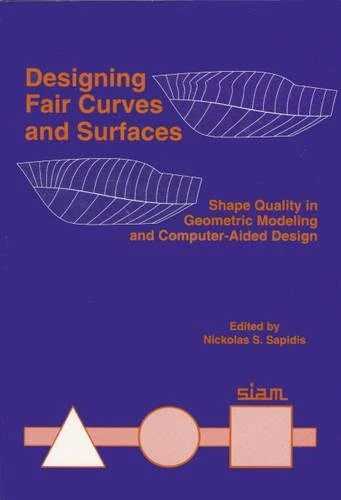 Designing Fair Curves and Surfaces: Shape Quality in Geometric Modeling and Computer-Aided Design (Geometric Design Publications)