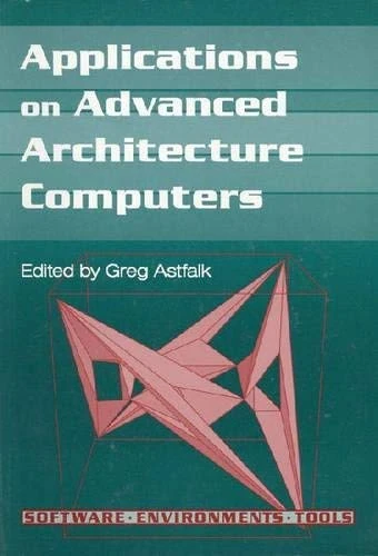 Applications on Advanced Architecture Computers: 3 (Software, Environments and Tools, Series Number 3)
