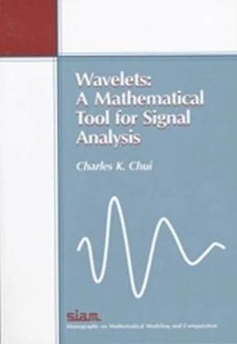 Wavelets: A Mathematical Tool for Signal Analysis: 1 (Mathematical Modeling and Computation)