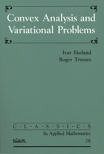 Convex Analysis and Variational Problems: Series Number 28 (Classics in Applied Mathematics, Series Number 28)