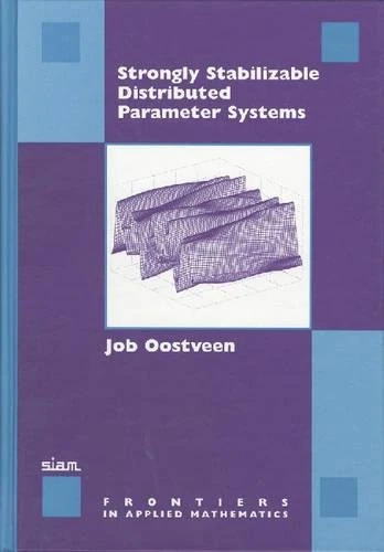 Strongly Stabilizable Distributed Parameter Systems: 20 (Frontiers in Applied Mathematics, Series Number 20)