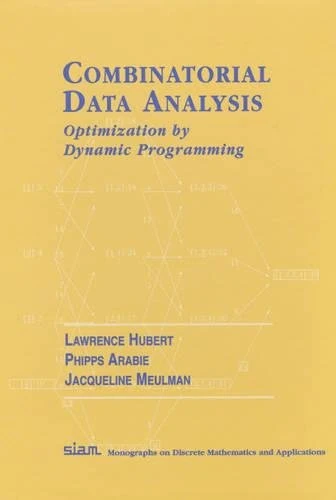 Combinatorial Data Analysis: Optimization by Dynamic Programming (Monographs on Discrete Mathematics and Applications): 6 (Monographs on Discrete Mathematics and Applications, Series Number 6)