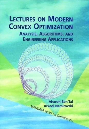 Lectures on Modern Convex Optimization: Analysis, Algorithms, and Engineering Applications: Series Number 2 (MPS-SIAM Series on Optimization, Series Number 2)